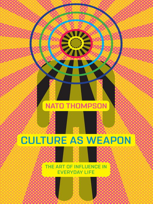 Title details for Culture as Weapon by Nato Thompson - Wait list